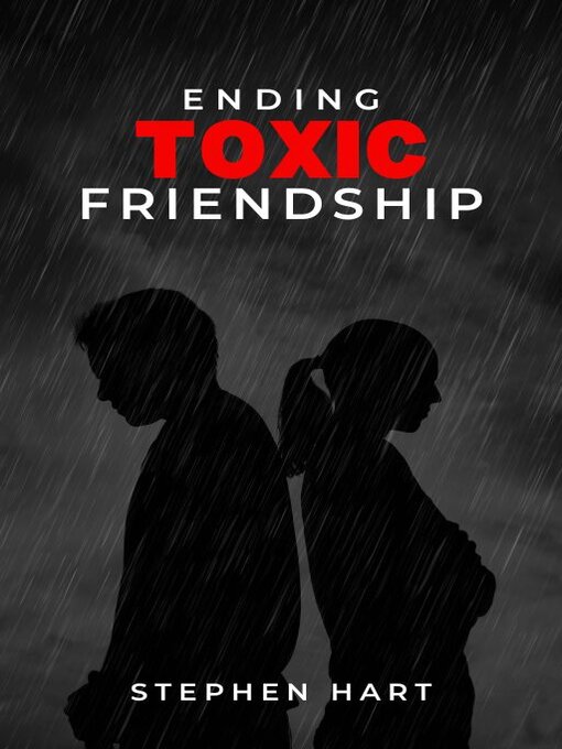 Title details for ENDING TOXIC FRIENDSHIP by Stephen Hart - Available